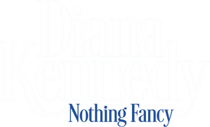 Diana Kennedy: Nothing Fancy