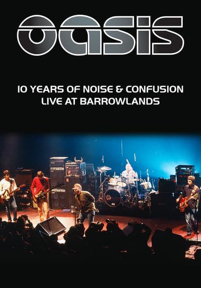 Oasis: 10 Years of Noise & Confusion