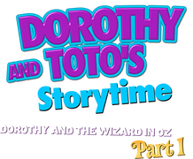 Dorothy and Toto's Storytime: Dorothy and the Wizard in Oz (Pt. 1)