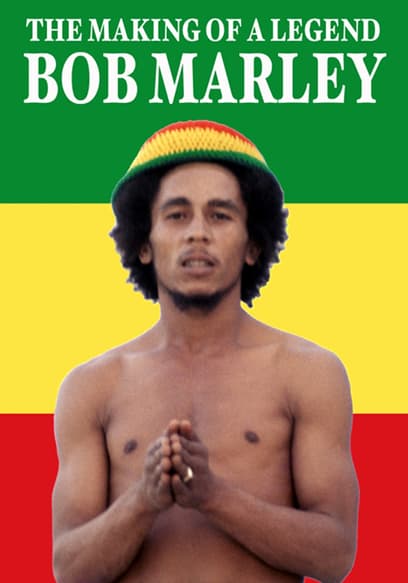 Bob Marley: The Making of a Legend