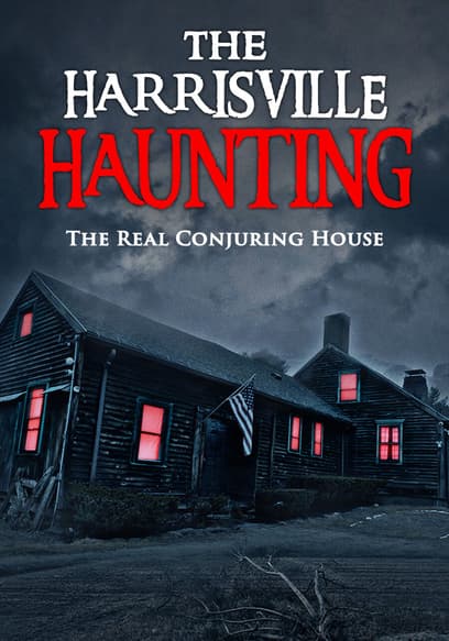 The Harrisville Haunting: The Real Conjuring House