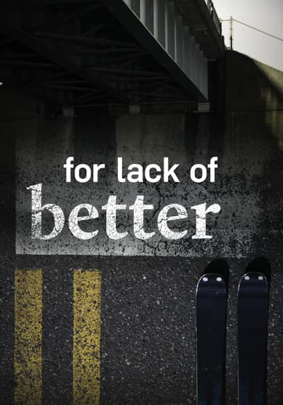 For Lack of Better