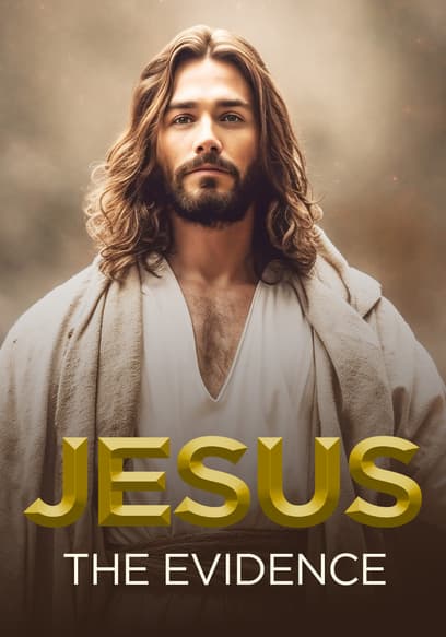 Jesus: The Evidence