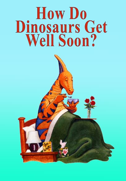 How Do Dinosaurs Get Well Soon? poster