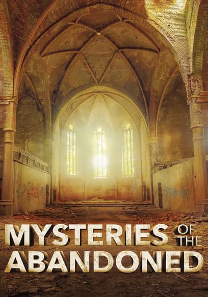 Mysteries of the Abandoned