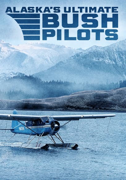 Alaska's Ultimate Bush Pilots