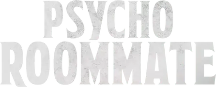 Psycho Roommate