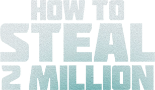 How to Steal 2 Million