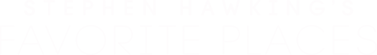 Stephen Hawking's Favorite Places