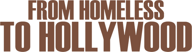 From Homeless to Hollywood