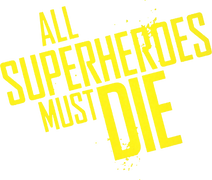 All Superheroes Must Die