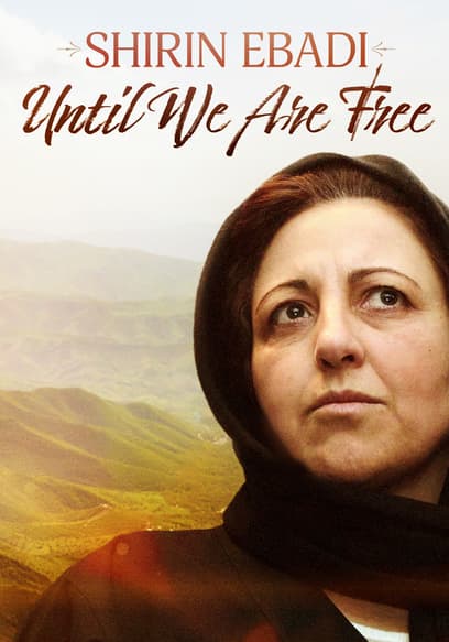 Shirin Ebadi: Until We Are Free