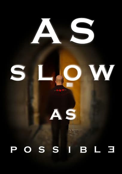 As Slow as Possible