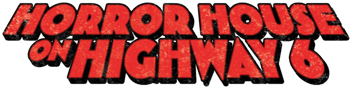 Horror House on Highway 6