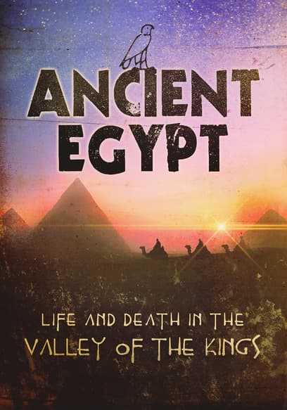 Ancient Egypt: Life and Death in the Valley of the Kings