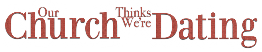 Our Church Thinks We're Dating