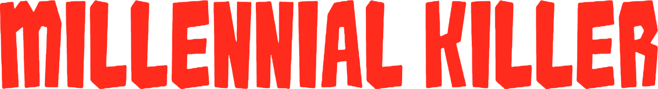 The Millennial Killer