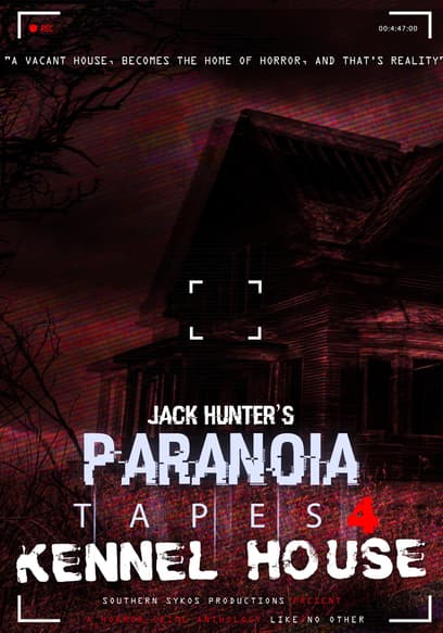 Jack Hunter's Paranoia Tapes 4: Kennel House