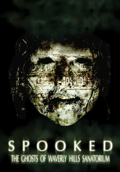 Spooked: The Ghosts of Waverly Hills Sanatorium