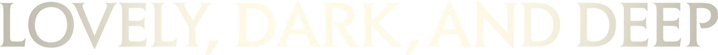 Lovely, Dark, and Deep