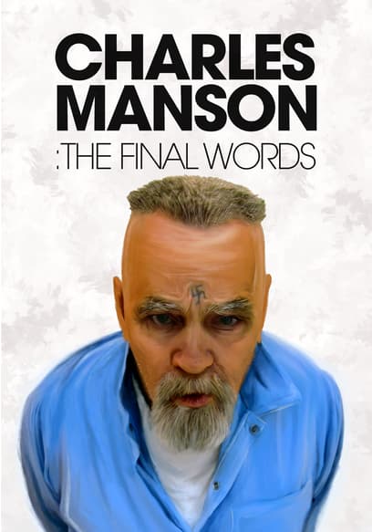 Charles Manson: The Final Words