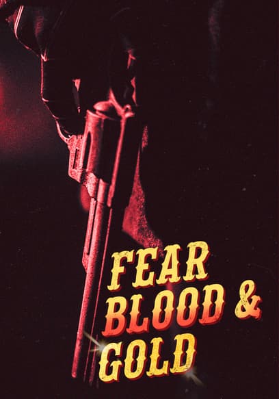 Fear, Blood & Gold