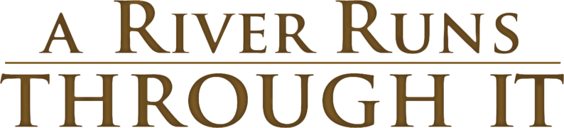 A River Runs Through It