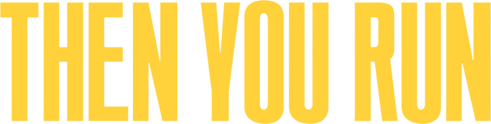Then You Run