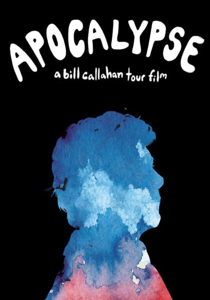 Apocalypse: A Bill Callahan Tour Film