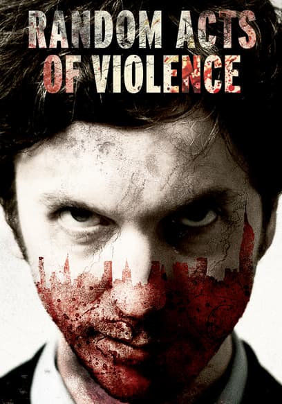 Random Acts of Violence