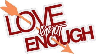 Love Is Not Enough