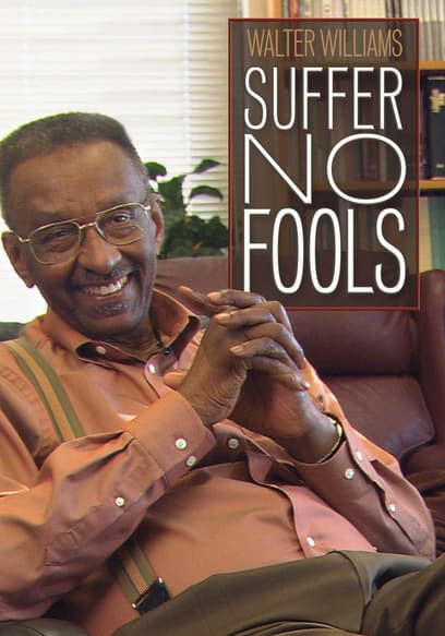 Walter Williams: Suffer No Fools