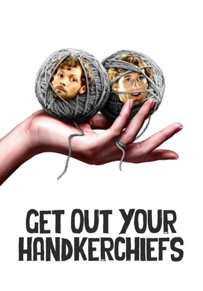 Get Out Your Handkerchiefs poster