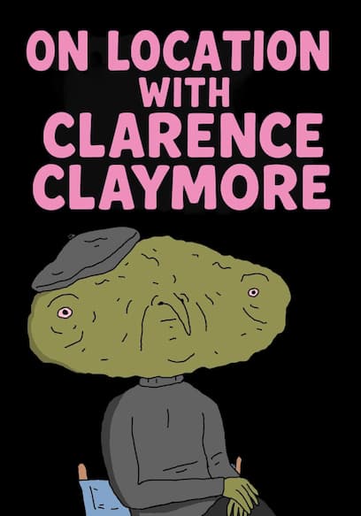 On Location With Clarence Claymore