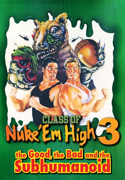 Class of Nuke 'Em High 3: The Good, the Bad, and the Subhumanoid