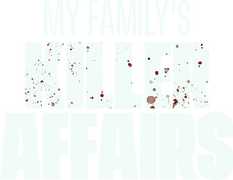 My Family's Killer Affairs