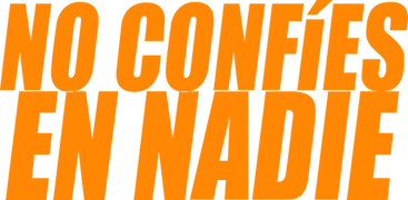No confíes en nadie