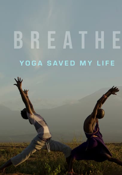 Breathe: Yoga Saved My Life