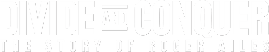 Divide and Conquer: The Story of Roger Ailes