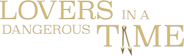 Lovers in a Dangerous Time