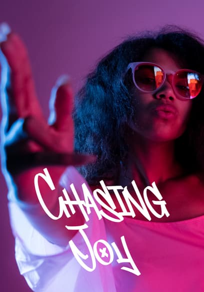 Chasing Joy