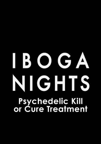 Iboga Nights: Psychedelic Kill or Cure Treatment