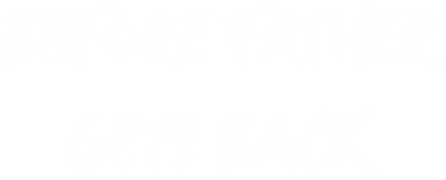 Before Father Gets Back
