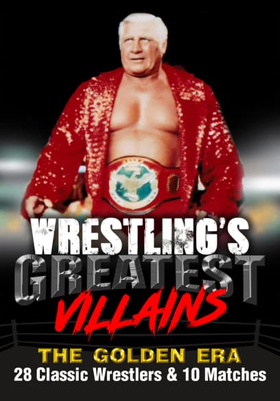 Wrestling’s Greatest Villains: The Golden Era