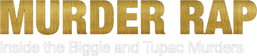 Murder Rap: Inside the Biggie and Tupac Murders