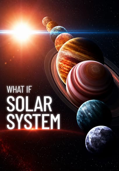 What If: Solar System