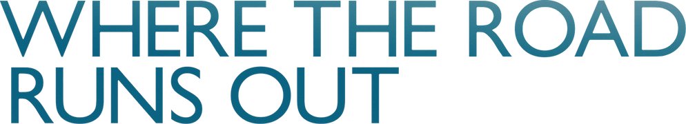 Where the Road Runs Out