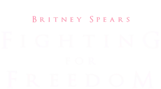 Britney Spears: Fighting for Freedom