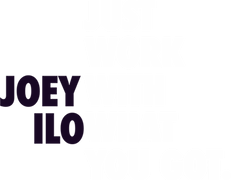 Joey ILO: Just Work with What You Got.