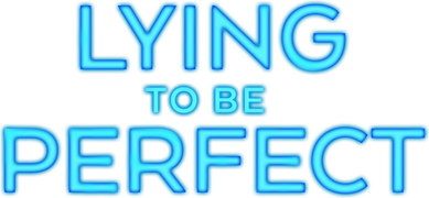 Lying to Be Perfect